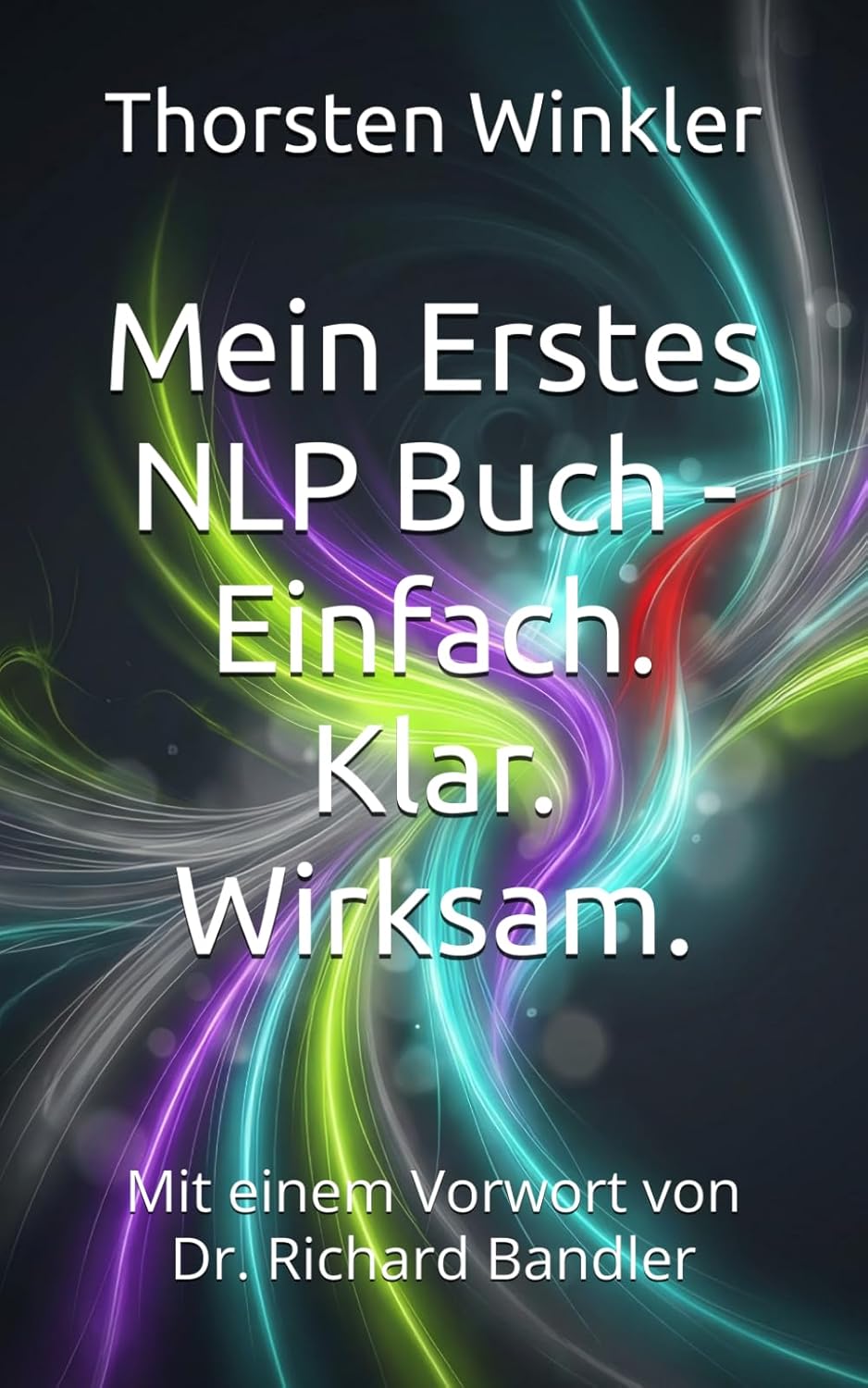 Mein Erstes NLP Buch - Einfach. Klar. Wirksam