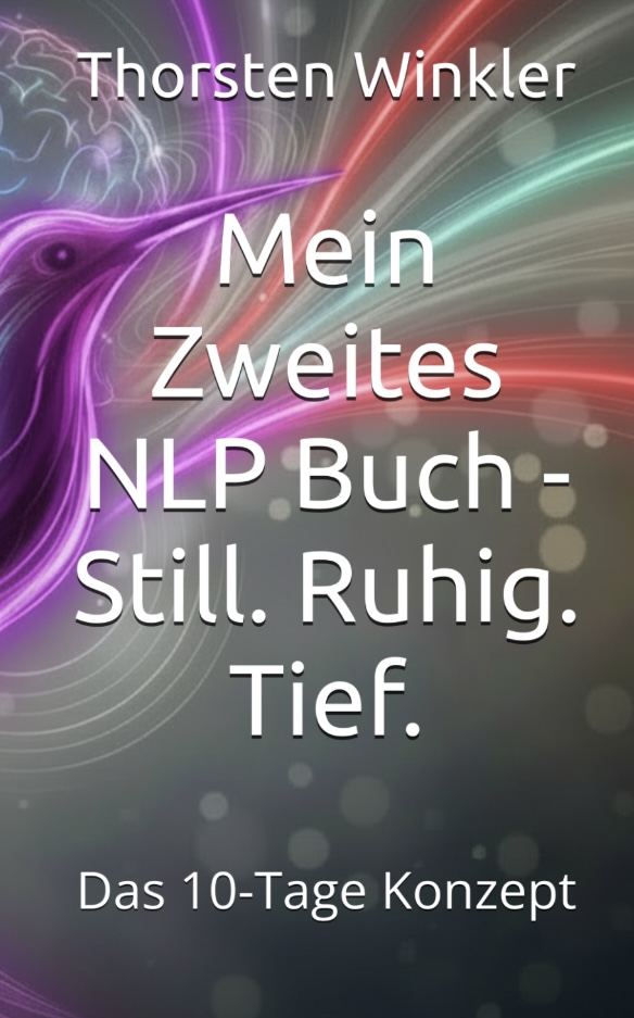 Mein Zweites NLP Buch - Still.Ruhig.Tief von Thorsten Winkler